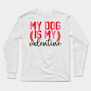 my dog is my valentine-01 Long Sleeve T-Shirt